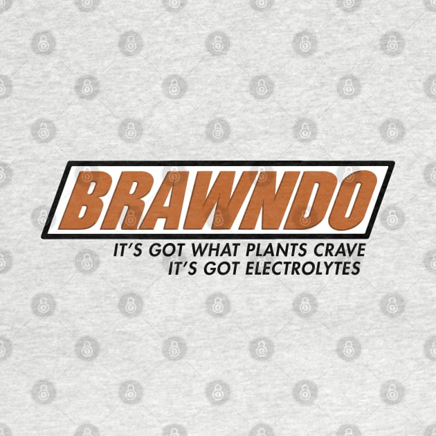 Brawndo - It's got what plants crave, it's got electrolytes by BodinStreet